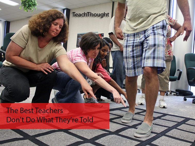 The Best Teachers Don't Do What They're Told