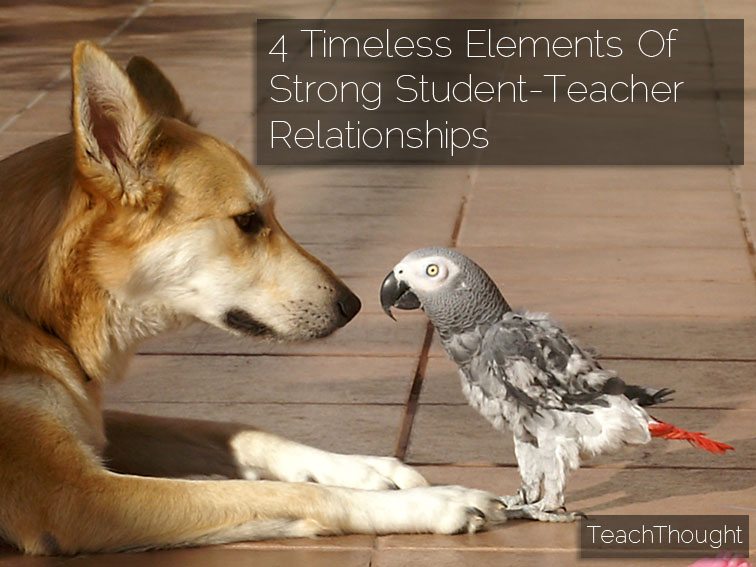 4 Timeless Elements Of Strong Student-Teacher Relationships