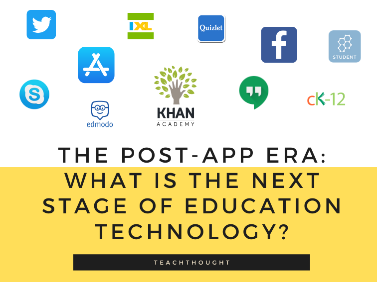 The Post-App Era: What Is The Next Stage Of Education Technology