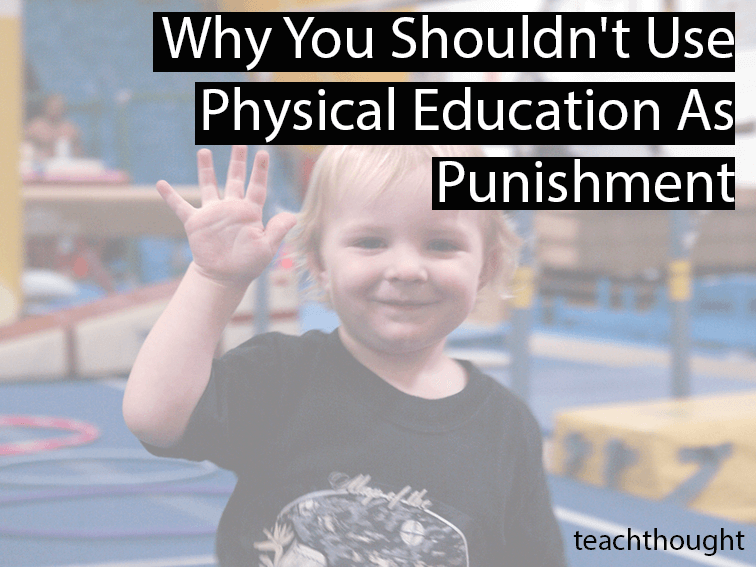 Why You Shouldn't Use Physical Education As Punishment